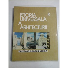    ISTORIA  UNIVERSALA  A  ARHITECTURII  vol. 2  -  GHEORGHE  CURINSCHI  VORONA  